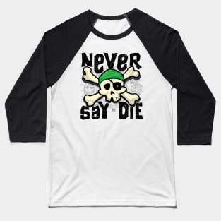 Never Say Die Baseball T-Shirt